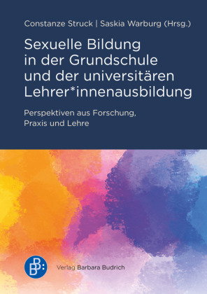 Sexuelle Bildung in der Grundschule und der universitären Lehrer*innenausbildung