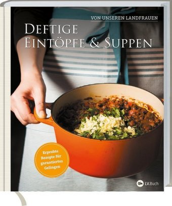 Deftige Eintöpfe & Suppen von unseren Landfrauen