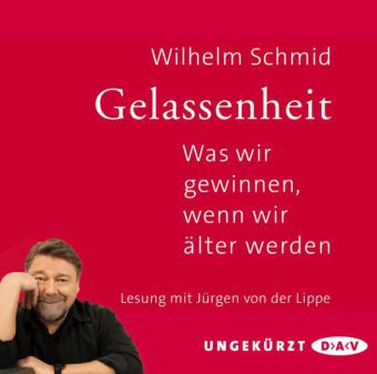 Gelassenheit. Was wir gewinnen, wenn wir älter werden, 2 Audio-CDs