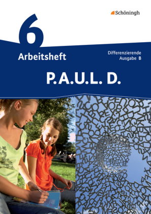 P.A.U.L. D. - Persönliches Arbeits- und Lesebuch Deutsch - Differenzierende Ausgabe für Realschulen