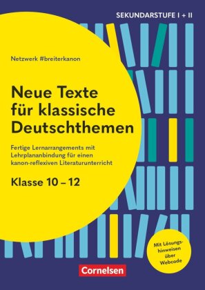 Neue Texte für klassische Deutschthemen - Klasse 10-13 - Fertige Lernarrangements mit Lehrplananbind