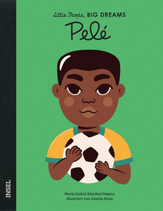 Pelé - Little People, BIG DREAMS (Deutsche Ausgabe)
