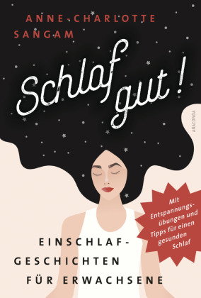 Schlaf gut! Einschlafgeschichten für Erwachsene. Mit Entspannungsübungen und Tipps für einen gesunde