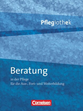 Pflegiothek - Für die Aus-, Fort- und Weiterbildung - Einführung und Vertiefung für die Aus-, Fort-,