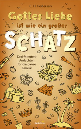 Gottes Liebe ist wie ein großer Schatz