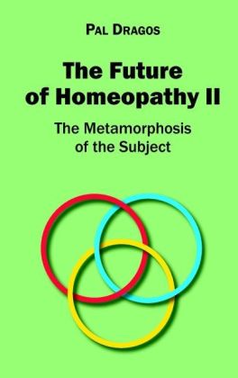 The Future of Homeopathy II - The Metamorphosis of the Subject