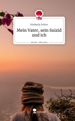 Mein Vater, sein Suizid und ich. Life is a Story - story.one