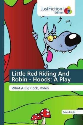 Little Red Riding And Robin - Hoods: A Play