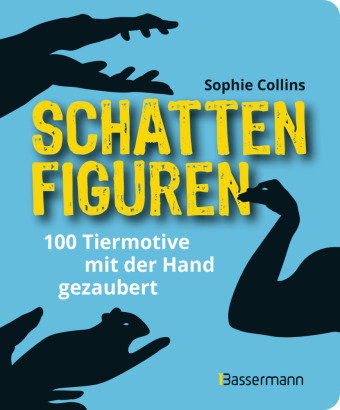 Schattenfiguren - 100 Tiermotive mit der Hand gezaubert. Plus viele menschliche und gegenständliche