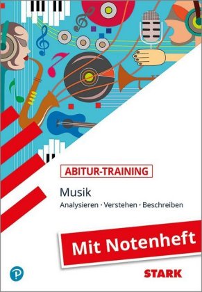 STARK Musik - Abitur-Training - Analysieren, Verstehen, Beschreiben