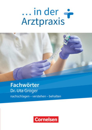 Medizinische Fachangestellte/... in der Arztpraxis - Neue Ausgabe - 1.-3. Ausbildungsjahr Fachwörter
