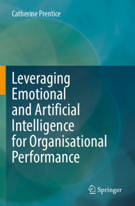 Leveraging Emotional and Artificial Intelligence for Organisational Performance