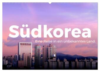 Südkorea - Eine Reise in ein unbekanntes Land. (Wandkalender 2024 DIN A2 quer), CALVENDO Monatskalen