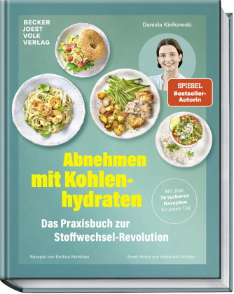 Abnehmen mit Kohlenhydraten - Das Praxisbuch zur Stoffwechsel-Revolution