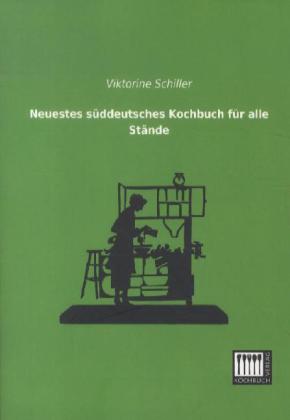 Neuestes süddeutsches Kochbuch für alle Stände