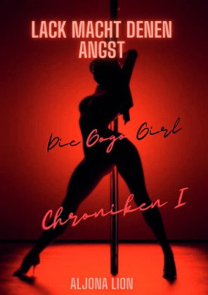 Lack macht denen Angst - Die Gogo Girl Chroniken I
