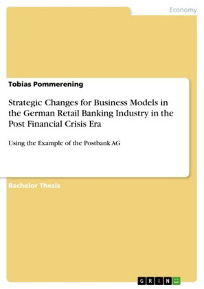 Strategic Changes for Business Models in the German Retail Banking Industry in the Post Financial Cr
