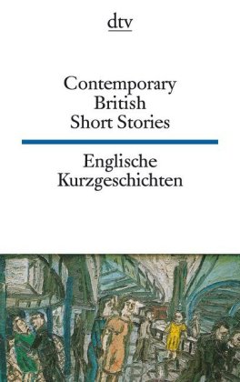 Contemporary British Short Stories Englische Kurzgeschichten