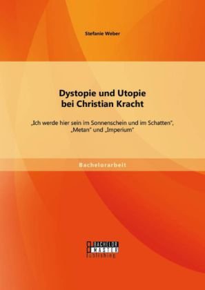 Dystopie und Utopie bei Christian Kracht: Ich werde hier sein im Sonnenschein und im Schatten, Metan