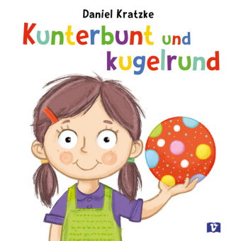 Kunterbunt und kugelrund. Bilderbuch