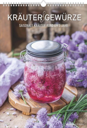 Alpha Edition - Kräuter & Gewürze 2026 - Bildkalender 29,7x42 cm - Wandplaner - 12 farbenprächtige M