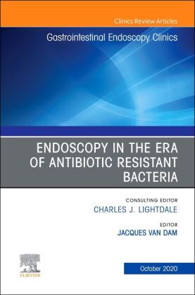 Endoscopy in the Era of Antibiotic Resistant Bacteria, An Issue of Gastrointestinal Endoscopy Clinic