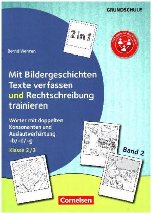 2 in 1: Mit Bildergeschichten Texte verfassen und Rechtschreibung trainieren - Band 2: Klasse 2/3, B