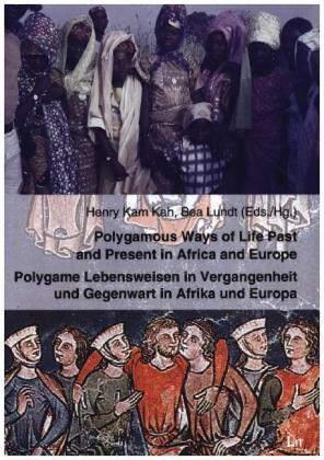 Polygamous Ways of Life Past and Present in Africa and Europe