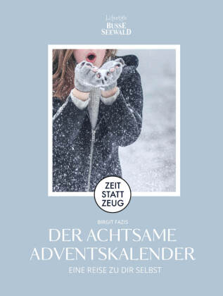 Zeit statt Zeug: Der achtsame Adventskalender. Eine Reise zu dir selbst. Mit 4 wunderschönen Postkar