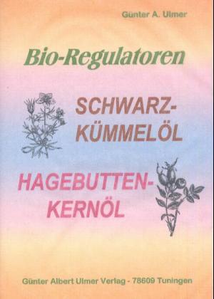 Bio-Regulatoren, Schwarzkümmelöl, Hagebuttenkernöl
