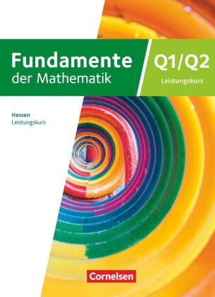 Fundamente der Mathematik - Hessen ab 2025 - 12. Schuljahr/Q1-Q2: Leistungskurs