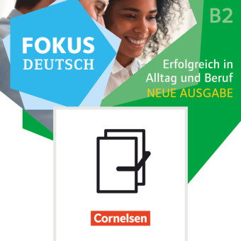 Fokus Deutsch - Allgemeine Ausgabe - B1+/B2 Erfolgreich in Alltag und Beruf - Neue Ausgabe - Kurs- u