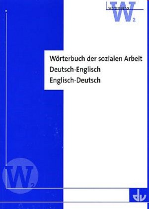 Wörterbuch der sozialen Arbeit, Deutsch-Englisch, Englisch-Deutsch