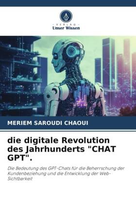 die digitale Revolution des Jahrhunderts "CHAT GPT".