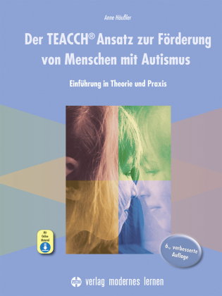 Der TEACCH Ansatz zur Förderung von Menschen mit Autismus, m. 1 Beilage