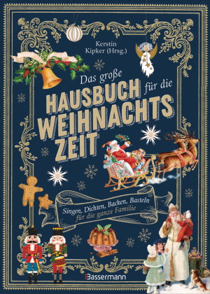 Das große Hausbuch für die Weihnachtszeit. Singen, Dichten, Backen, Basteln für die ganze Familie