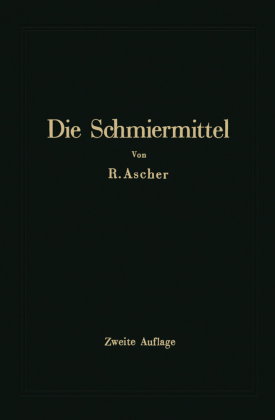 Die Schmiermittel ihre Art, Prüfung und Verwendung