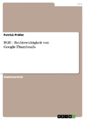 BGH - Rechtswidrigkeit von Google-Thumbnails