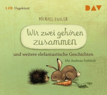 Wir zwei gehören zusammen und weitere elefantastische Geschichten, 1 Audio-CD