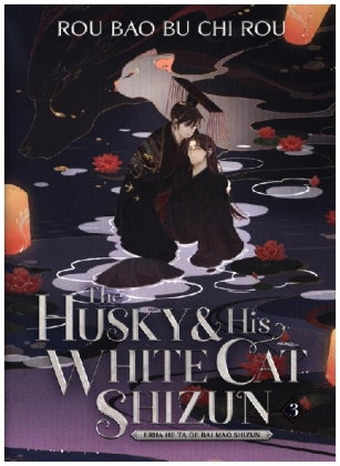 The Husky and His White Cat Shizun: Erha He Ta De Bai Mao Shizun (Novel) Vol. 3