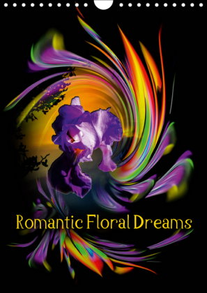 Romantic Floral Dreams (Wall Calendar 2019 DIN A4 Portrait)