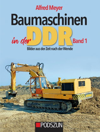 Baumaschinen in der DDR. Bd.1