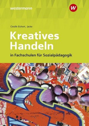 Kreatives Handeln in Fachschulen für Sozialpädagogik
