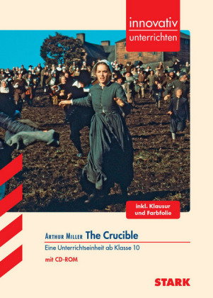 STARK Arthur Miller: The Crucible - Englisch - Innovativ unterrichten