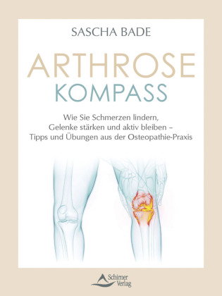 Der Arthrose-Kompass. Mit exklusiven Online-Inhalten: Übungsvideos, aktuelle Studien, Rezepte