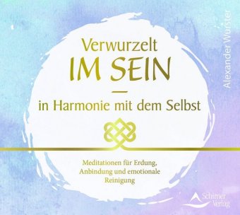 Verwurzelt im Sein - in Harmonie mit dem Selbst, 1 Audio-CD