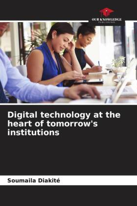 Digital technology at the heart of tomorrow's institutions