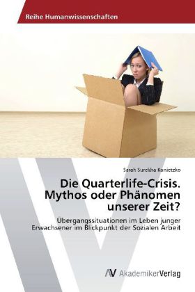 Die Quarterlife-Crisis. Mythos oder Phänomen unserer Zeit?