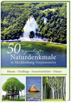 50 sagenhafte Naturdenkmale in Mecklenburg-Vorpommern