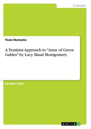 A Feminist Approach to "Anne of Green Gables" by Lucy Maud Montgomery